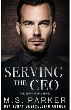 Coperta cărții 'Serving the CEO - M. S. Parker'