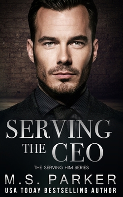 Serving the CEO - M. S. Parker