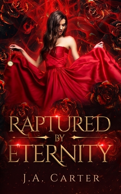 Raptured by Eternity: A Paranormal Vampire Romance - J. A. Carter