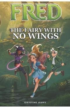 Coperta cărții 'Fred: The Fairy With No Wings - Kristine Haws'