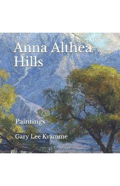 Coperta cărții 'Anna Althea Hills: Paintings - Gary Lee Kvamme'
