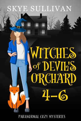Witches of Devil's Orchard Paranormal Cozy Mysteries (Books 4-6) - Skye Sullivan