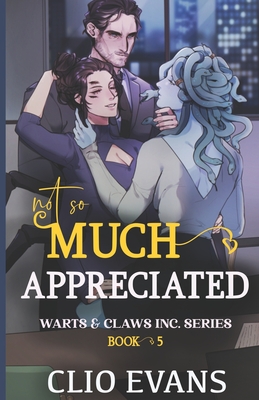 Not So Much Appreciated (W/W/M Monster Office Romance) - Clio Evans