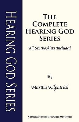 Hearing God Series: The complete Hearing God Series of all 6 booklets - Martha Kilpatrick