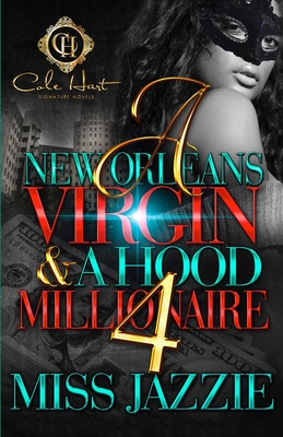 A New Orleans Virgin & A Hood Millionaire 4: The Finale - Jazzie