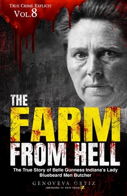 The Farm from Hell: The True Story of Belle Gunness Indiana's Lady Bluebeard Men Butcher - True Crime Seven