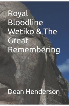 Poza produsului Royal Bloodline Wetiko & The Great Remembering - Dean Henderson