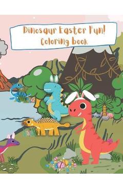 Coperta cărții 'Dinosaur Easter Fun! Coloring Book Childrens Coloring book: kids color fantasy spring - Kristen Myers'