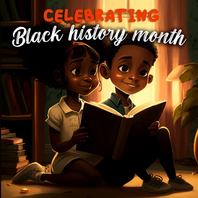 Celebrating Black History Month: Introduction To Black History (Holiday Books for Kids) - Last Tex