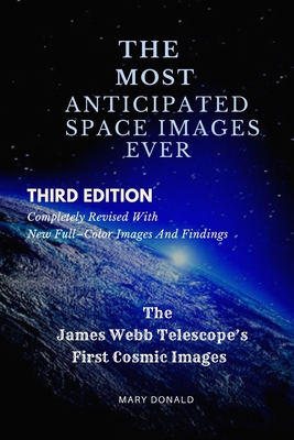 The Most Anticipated Space Images Ever: The James Webb Telescope's First Cosmic Images - Mary Donald