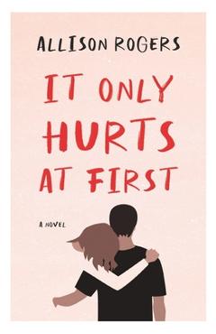 Coperta cărții 'It Only Hurts at First - Allison Rogers'