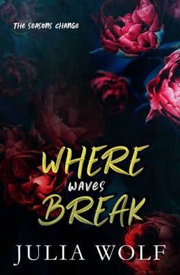 Where Waves Break Special Edition - Julia Wolf