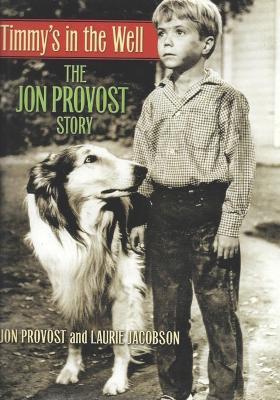 Timmy's in the Well: The Jon Provost Story - Laurie Jacobson