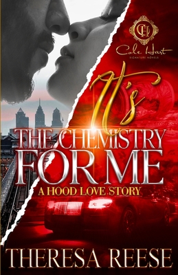 It's The Chemistry For Me: A Hood Love Story - Theresa Reese