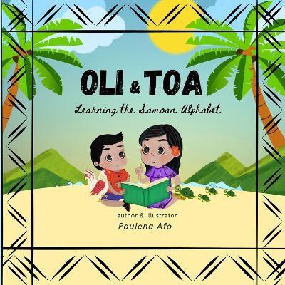 Oli & Toa Learning Samoan Alphabets: Simple, Easy and Fun to Read - Taufao Paulena Afo