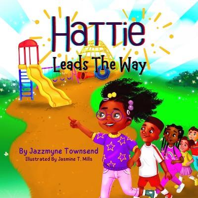 Hattie Leads The Way - Jasmine T. Mills