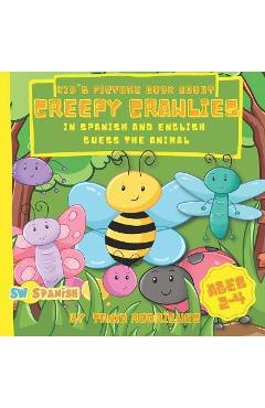 Coperta cărții 'Kid's Picture Book About Creepy Crawlies In Spanish And English: Guess The Animal For AGE 2-4 - Sw Spanish'