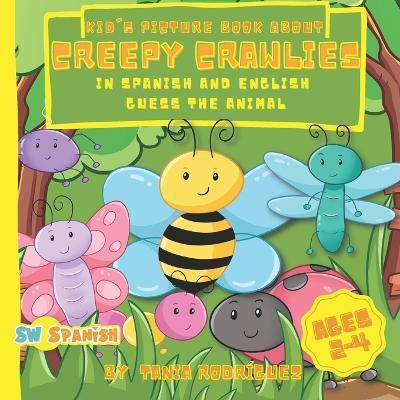Coperta cărții 'Kid's Picture Book About Creepy Crawlies In Spanish And English: Guess The Animal For AGE 2-4 - Sw Spanish'