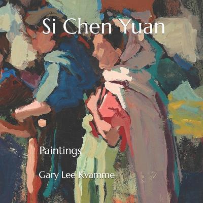 Si Chen Yuan: Paintings - Gary Lee Kvamme