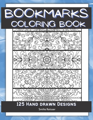Bookmarks Coloring Book: 125 Hand Drawn Designs - Smita Keisser