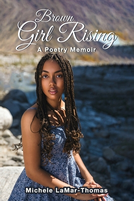 Brown Girl Rising: A Poetry Memoir - Michele Lamar-thomas