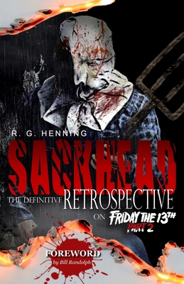 Sackhead: The Definitive Retrospective on Friday the 13th Part 2 - R. G. Henning