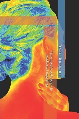 Termografía aplicada a la Medicina Integrativa - Pedro Rodriguez