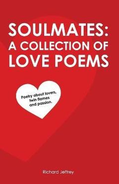 Poza produsului Soulmates: A Collection of Love Poems: Poetry about lovers, twin flames and passion. - Richard Jeffrey
