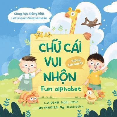 Chữ Cái Vui Nhộn Fun Alphabet: Cùng Học Tiếng Việt Let's Learn Vietnamese - Quynhdiem Ng
