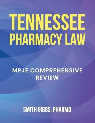 Tennessee Pharmacy Law: Mpje Comprehensive Review - Smith Gibbs Pharmd