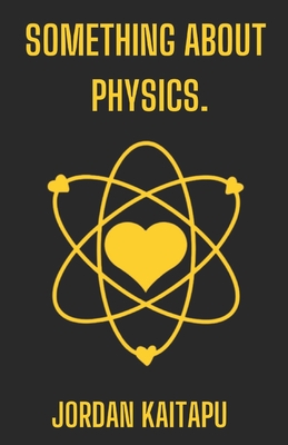 something about physics. - Jordan Kaitapu