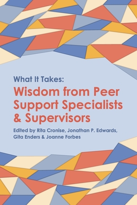What it Takes: Wisdom from Peer Support Specialists and Supervisors - Rita Cronise