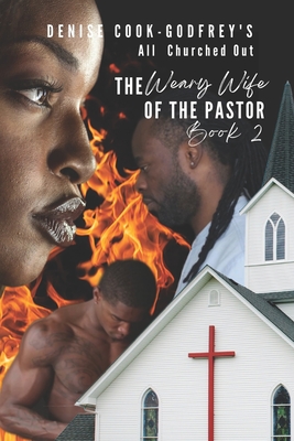 All Churched Out: The Weary Wife of the Pastor-Book 2 (A Christian Fiction Thriller) - Denise Cook-godfrey