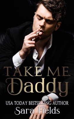 Take Me, Daddy: A Dark Irish Mafia Romance - Sara Fields