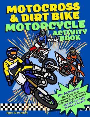 Motocross & Dirt Bike Motorcycle Activity Book: 70+ Pages of fun using over 180 dirt bike, motorcycle racing and freestyle MX terms Word Search Crossw - Krista Fabregas