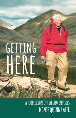 Getting Here: A Collection of Life Adventures - Marilyn Hoff Hansen