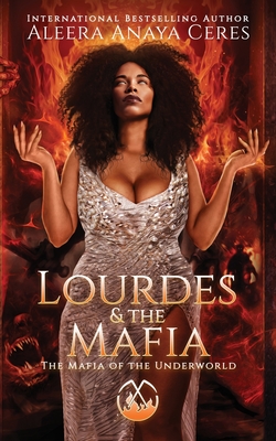 Lourdes & the Mafia: The Mafia of the Underworld: A Standalone Reverse Harem Romance - Aleera Anaya Ceres