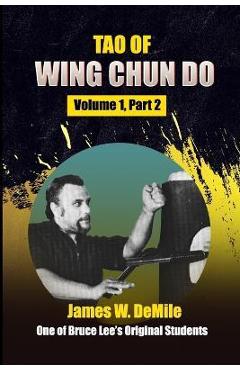 Coperta cărții 'Tao of Wing Chun Do: Volume 1, Part 2 - James W. Demile'
