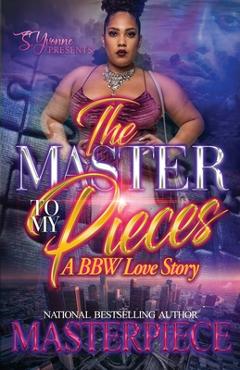Coperta cărții 'The Master To My Pieces: A BBW Love Story - Authoress Masterpiece'