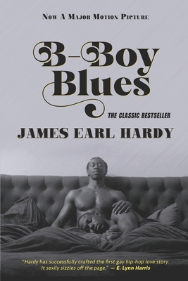 B-Boy Blues: A Seriously Sexy, Fiercely Funny, Black-on-Black Love Story - James Earl Hardy