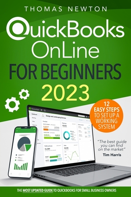QuickBooks Online for Beginners: The Most Updated Guide to QuickBooks for Small Business Owners - Thomas Newton