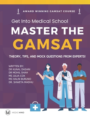 Master the Gamsat: Theory, Tips and Mock Questions from Gamsat Experts - Mohil Shah