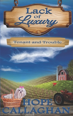 Tenant and Trouble: A Lack of Luxury Cozy Mystery Novel - Hope Callaghan