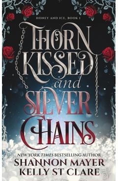 Coperta cărții 'Thorn Kissed and Silver Chains - Kelly St Clare'