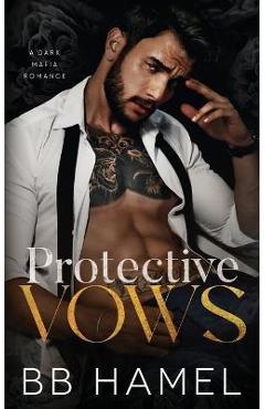 Coperta cărții 'Protective Vows: A Dark Mafia Romance - B. B. Hamel'