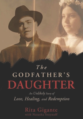 The Godfather's Daughter: An Unlikely Story of Love, Healing, and Redemption - Natasha Stoynoff