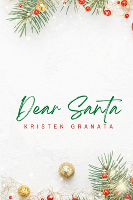Dear Santa: Special Edition - Kristen Granata