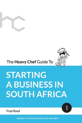 The Heavy Chef Guide To Starting a Business In South Africa - Fred Roed