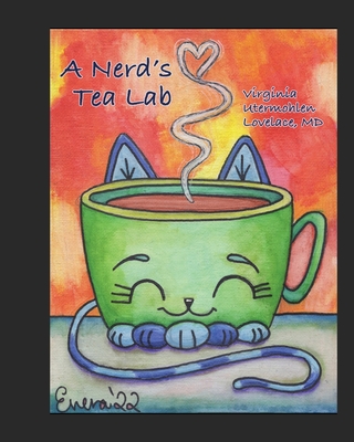 A Nerd's Tea Lab - Virginia Utermohlen Lovelace