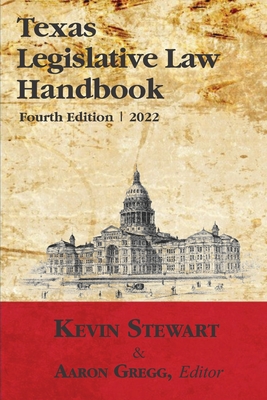 Texas Legislative Law Handbook - Kevin Stewart